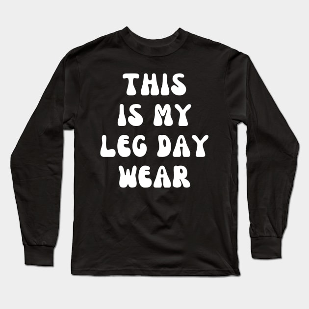 Leg Day Long Sleeve T-Shirt by AniTeeCreation